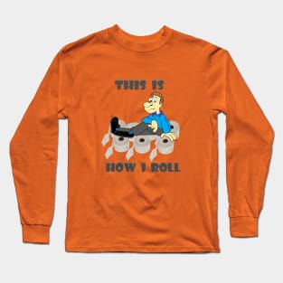 This is how I roll Long Sleeve T-Shirt